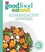 Good Food: Superhealthy Suppers