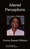 Altered Perceptions: An 18 Month Diary, One Day At A Time, In The Life Of A Mental Health Service User