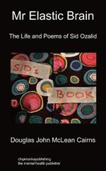 Mr Elastic Brain: The Life and Poems of Sid Ozalid