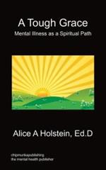 A Tough Grace - Mental Illness as a Spiritual Path