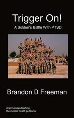 Trigger On! - A Soldier's Battle With PTSD