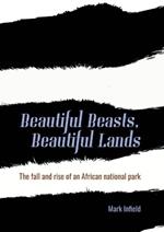 Beautiful Beasts, Beautiful Lands: The fall and rise of an African national park