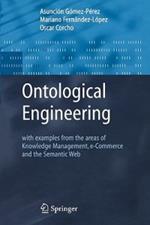 Ontological Engineering: with examples from the areas of Knowledge Management, e-Commerce and the Semantic Web. First Edition