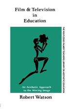 Film And Television In Education: An Aesthetic Approach To The Moving Image