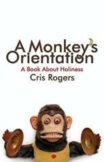 A Monkey's Orientation: A Book About Holiness