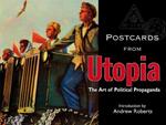 Postcards from Utopia: The Art of Political Propaganda