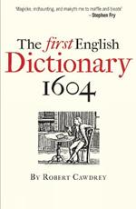 The First English Dictionary 1604: Robert Cawdrey's 'A Table Alphabeticall'