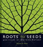 Roots to Seeds: 400 Years of Oxford Botany