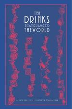 Ten Drinks That Changed the World