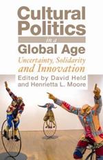 Cultural Politics in a Global Age: Uncertainty, Solidarity, and Innovation