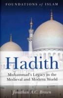 Hadith: Muhammad's Legacy in the Medieval and Modern World