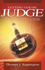 Letting God be Judge: Recognizing the Impact of Ungodly Judgements and Dealing with Them