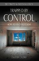 Trapped by Control: How to Find Freedom