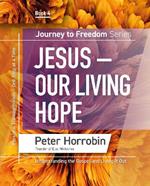 Jesus - Our Living Hope: Understanding the Gospel and Living It Out