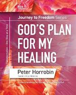 God's Plan for My Healing: Understanding the Gospel and Living it Out