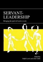 Servant-leadership: Bringing the Spirit of Work to Work