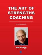 The Art of Strengths Coaching: the Complete Guide