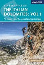 Via Ferratas of the Italian Dolomites Volume 1: 75 routes - north, central and east ranges