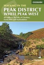 Walking in the Peak District - White Peak West: 40 walks in the hills of Cheshire, Derbyshire and Staffordshire