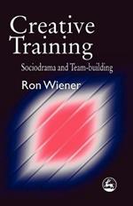 Creative Training: Sociodrama and Team-Building