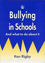 Bullying in Schools: And What to Do About it