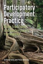 Participatory Development Practice: Using traditional and contemporary frameworks