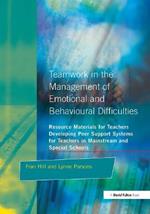 Teamwork in the Management of Emotional and Behavioural Difficulties: Developing Peer Support Systems for Teachers in Mainstream and Special Schools