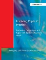 Involving Pupils in Practice: Promoting Partnerships with Pupils with Special Educational Needs