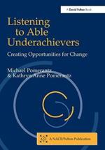 Listening to Able Underachievers: Creating Opportunities for Change