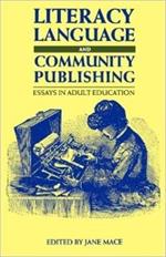 Literacy, Language and Community Publishing: Essays in Adult Education
