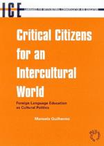 Critical Citizens for an Intercultural World: Foreign Language Education as Cultural Politics