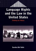 Language Rights and the Law in the United States: Finding our Voices