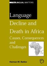 Language Decline and Death in Africa: Causes, Consequences and Challenges