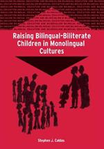 Raising Bilingual-Biliterate Children in Monolingual Cultures