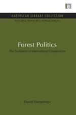 Forest Politics: The Evolution of International Cooperation