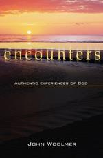 Encounters: Authentic experiences of God