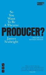 So You Want To Be A Theatre Producer?