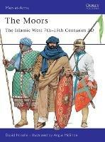 The Moors: The Islamic West 7th-15th Centuries AD