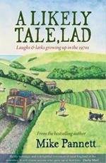A Likely Tale, Lad: Laughs & Larks Growing Up in the 1970s