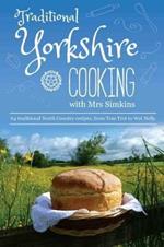 Traditional Yorkshire Cooking: featuring more than 60 traditional North Country recipes