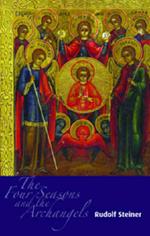 The Four Seasons and the Archangels: Experience of  the Course of the Year in Four Cosmic Imaginations