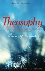 Theosophy: An Introduction to the Supersensible Knowledge of the World and the Destination of Man