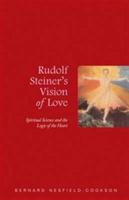 Rudolf Steiner's Vision of Love: Spiritual Science and the Logic of the Heart