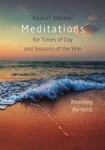 Meditations: for Times of Day and Seasons of the Year. Breathing the Spirit