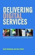 Delivering Digital Services: A Handbook for Public Libraries and Learning Centres