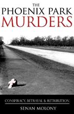 The Phoenix Park Murders: Murder, Betrayal and Retribution