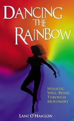 Dancing The Rainbow: Holistic Well-Being Through Movement