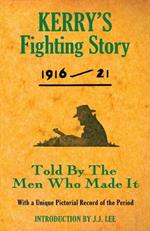 Kerry's Fighting Story 1916 - 1921: Told By The Men Who Made It