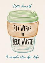 Six Weeks to Zero Waste