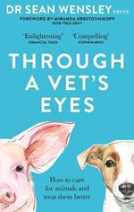 Through A Vet's Eyes: How to care for animals and treat them better